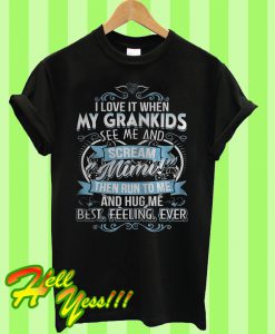 I Love It When My Grandkids See Me And Scream Mimi T Shirt