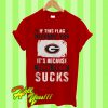 Is this flag offends you It’s because your team suck T Shirt