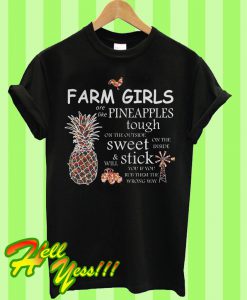 Farm Girls Are Like Pineapples Tough On The Outside T Shirt