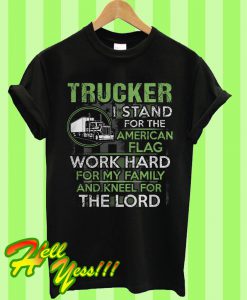 Trucker I Stand For The American Flag T Shirt