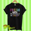 Fresh outta schedule changes T Shirt