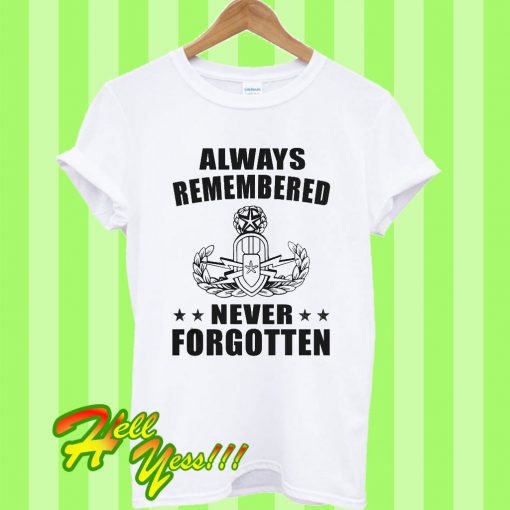 Always Remembered Never Forgotten T Shirt