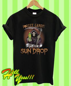 Halloween Forget candy just give me Sun Drop T Shirt