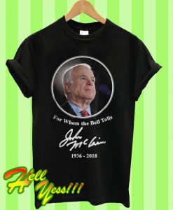 Best Price John McCain For whom the bell tolls 1936 2018 T Shirt