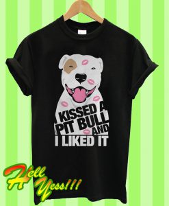 I kissed a Pitbull and I liked T Shirt