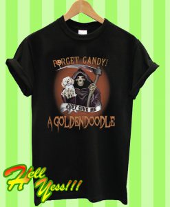 Halloween Forget candy just give me a Goldendoodle T Shirt