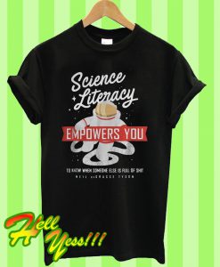 Neil deGrasse Tyson Science Literacy quote Astronaut T Shirt