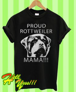 Proud Rottweiler Mama T Shirt