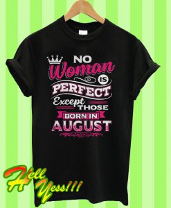 No woman perfect except those born in august T Shirt