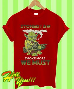 Star War Yoda Stoned I Am Smoke More We Must T Shirt