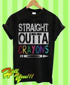 Straight outta crayons T Shirt