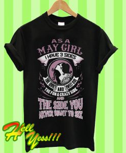 As May Girl Have 3 Sides Sweet Crazy And The Side You Never See T Shirt