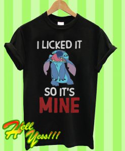 Stitch I like it so it’s mine T Shirt