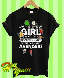 I'm the type of girl who is perfectly happy with cats and avengers T Shirt