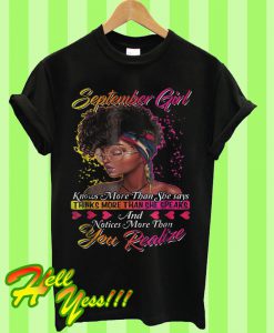 September Girl Knows More Than She Says T Shirt