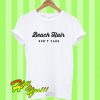 Beach hair don't care T Shirt