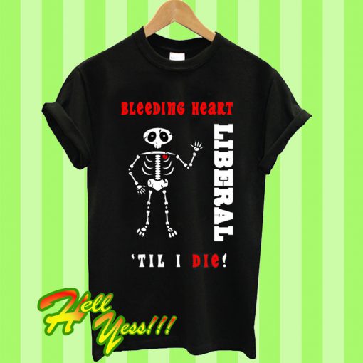 Bleeding Heart Liberal T Shirt