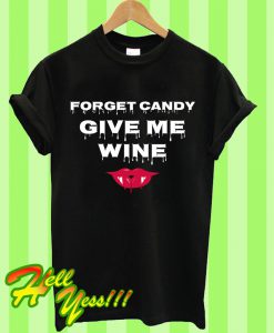 Forget Candy Give Me Wine Halloween T Shirt