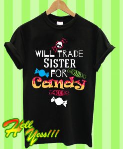 Will Trade Sister For Candy Halloween T Shirt