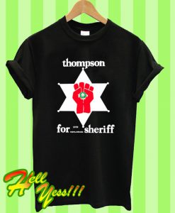 Thompson For Sheriff T Shirt