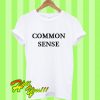 Common Sense T Shirt