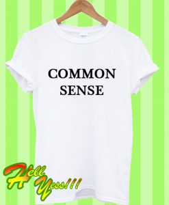 Common Sense T Shirt