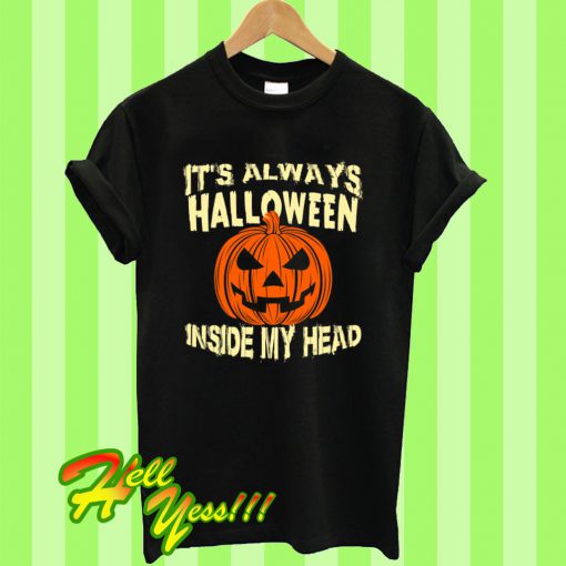 It's Always Halloween Inside My Head Jack O' Lantern T Shirt