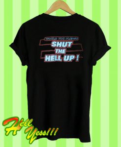 Would You Please Shut The Hell Up Back T Shirt