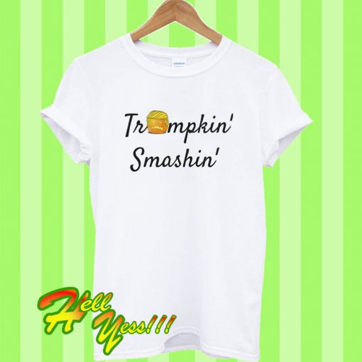 Trumpkin' Smashin' T Shirt