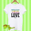 RB Design True Love T Shirt