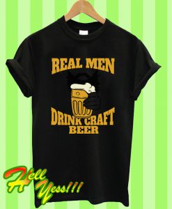 Real Men Drink Craft Beer T Shirt