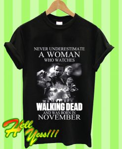 A Woman Who Watches The Walking Dead And Was Born In November T Shirt