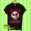 Jack Skellington Walk Away I Have Anger Issues And a Serious T Shirt