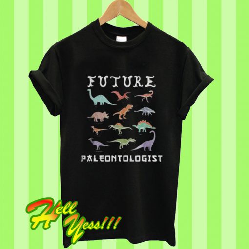 Jurassic Future Paleontologist T Shirt