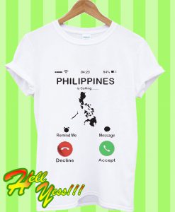 The Philippines Is Calling And I Must Go Phone Pun T Shirt