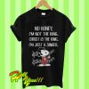 I’m Not The King Christ Is The King I’m Just A Singer Snoopy T Shirt