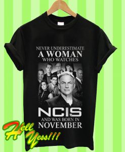 A Woman Who Watches Ncis And Was Born In November T Shirt