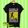 School Is Important But Softball Is Importanter Batter Girl T Shirt