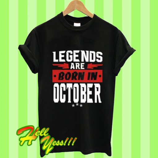 Legend Are Born In October T Shirt