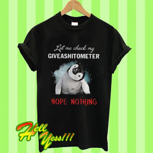 Penguin Let Me Check My Giveashitometer Nope Nothing T Shirt