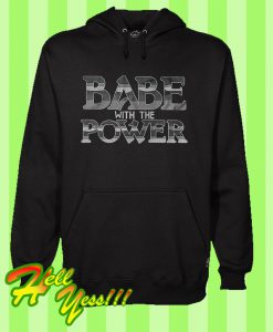 Babe With The Power Hoodie