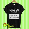 Diablo Sauce So Bad Yet So Good T Shirt