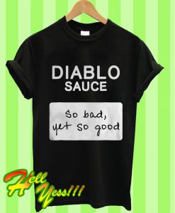 Diablo Sauce So Bad Yet So Good T Shirt