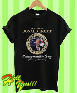 President Donald Trump Inauguration Day January 20th 2017 T Shirt