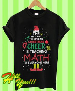 The Best Way To Spread Christmas Cheer Is Teaching Math T Shirt