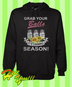 Grab Your Balls It’s Canning Season Hoodie