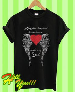 A Big Piece Of My Heart Lives In Heaven And He Is My Dad T Shirt