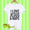 I Love Jesus And Naps T Shirt