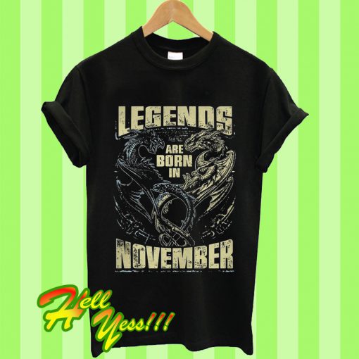 Legends Are Born In November T Shirt