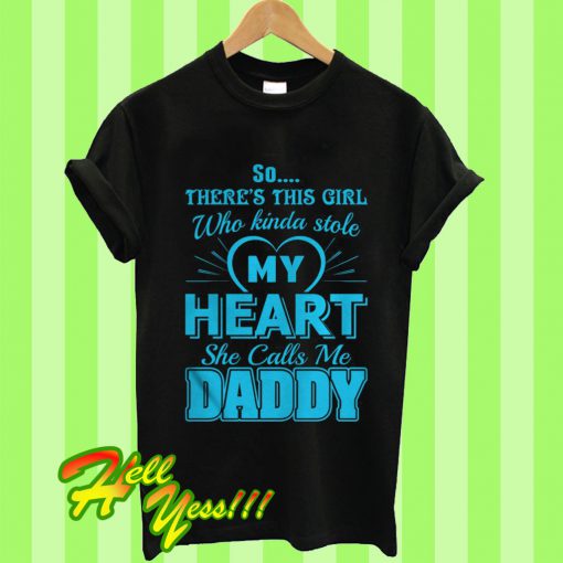 Who Kinda Stole Heart Daddy T Shirt